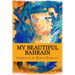 My Beautiful Bahrain: A collection of short stories and poetry about life and living in the Kingdom of Bahrain