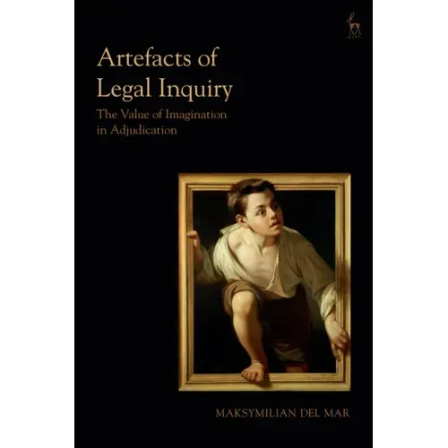 Artefacts of Legal Inquiry: The Value of Imagination in Adjudication