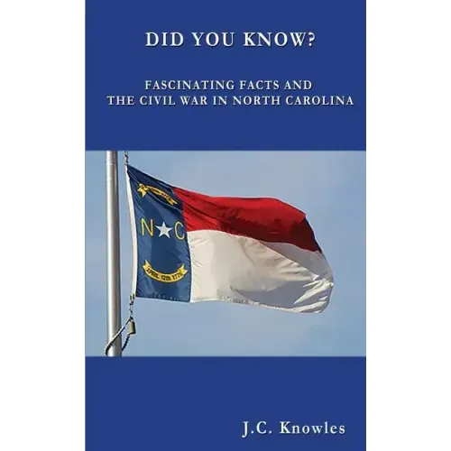 Did You Know: Fascinating Facts and the Civil War in North Carolina