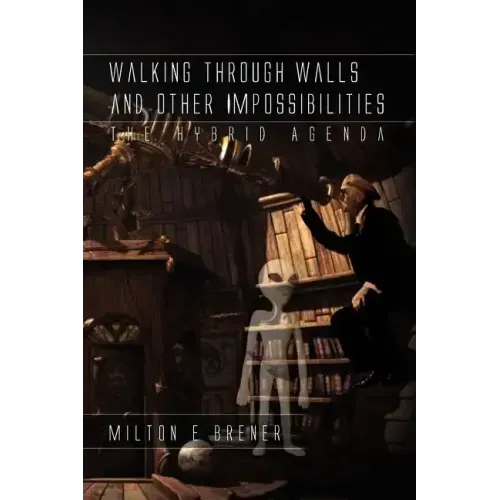 Walking Through Walls and Other Impossibilities: The Hybrid Agenda