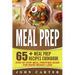 Meal Prep: 65+ Meal Prep Recipes Cookbook - Step By Step Meal Prepping Guide for Rapid Weight Loss