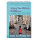 Helping Your Difficult Child Behave: A Guide to Improving Children's Self-Control--Without Losing Your Own