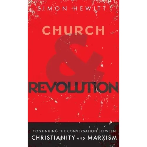 Church and Revolution: Continuing the Conversation between Christianity and Marxism