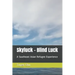 Skyluck - Blind Luck: A Southeast Asian Refugee Experience
