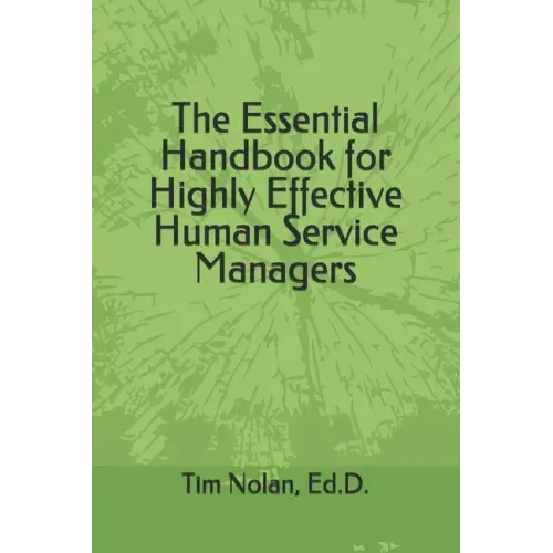 The Essential Handbook for Highly Effective Human Service Managers