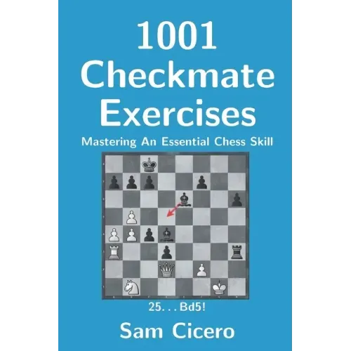 1001 Checkmate Exercises: Mastering An Essential Chess Skill