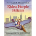 Ride a Purple Pelican