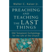 Preaching and Teaching the Last Things: Old Testament Eschatology for the Life of the Church