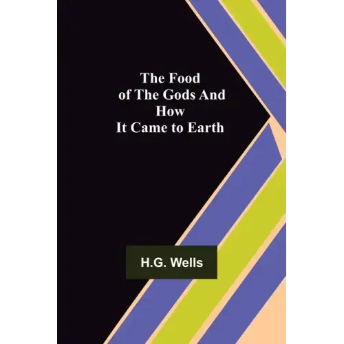 The Food of the Gods and How It Came to Earth