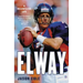 Elway: A Relentless Life