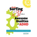 Brain Surfing & 31 Other Awesome Qualities of ADHD: Real life stories and examples about the positive attributes of living with ADHD