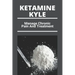 Ketamine Kyle: Manage Chronic Pain And Treatment: Ketamine Effects