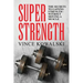 Super Strength: The Secret to Gaining Strength - Without Moving a Muscle
