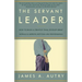 The Servant Leader: How to Build a Creative Team, Develop Great Morale, and Improve Bottom-Line Performance