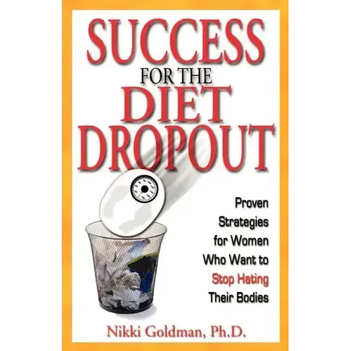 Success for the Diet Dropout: Proven Strategies for Women Who Want to Stop Hating Their Bodies
