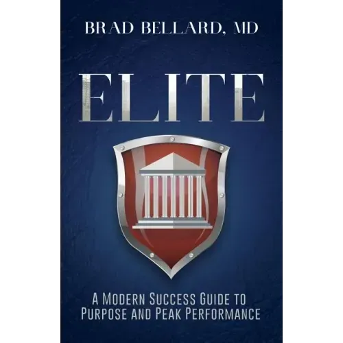 Elite: A Modern Success Guide to Purpose and Peak Performance