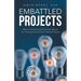 Embattled Projects: Biblical Secrets and Practical Advice for Turning Around Your Failing Projects