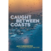 Caught between Coasts: Collected Poems 1989-2018