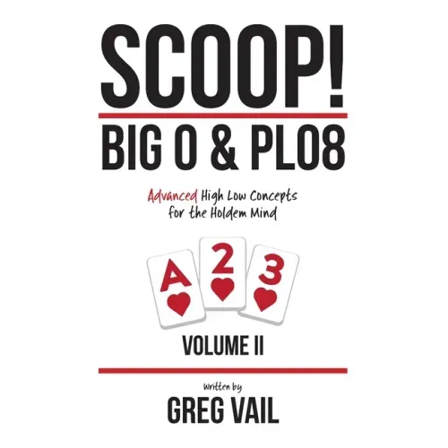 SCOOP! Big O & PLO8: Advanced High Low Concepts for the Holdem Mind