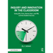 Inquiry and Innovation in the Classroom: Using 20% Time, Genius Hour, and PBL to Drive Student Success