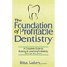 The Foundation of Profitable Dentistry: A Complete Guide to Building & Sustaining Profitability Through Any Crisis