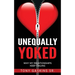 Unequally Yoked: Why My Relationships Keep Failing