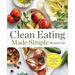 Clean Eating Made Simple: A Healthy Cookbook with Delicious Whole-Food Recipes for Eating Clean