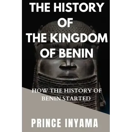The History of the Kingdom of Benin: How the History of Benin Started