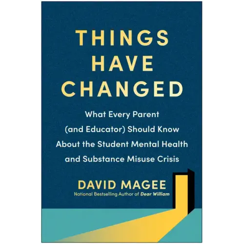 Things Have Changed: What Every Parent (and Educator) Should Know about the Student Mental Health and Substance Misuse Crisis
