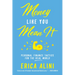Money Like You Mean It: Personal Finance Tactics for the Real World