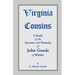 Virginia Cousins: A Study of the Ancestry and Posterity of John Goode of Whitby, a Virginia Colonist of the Seventeenth Century, with No