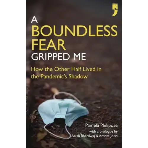 A Boundless Fear Gripped Me: How the Other Half Lived in the Pandemic's Shadow
