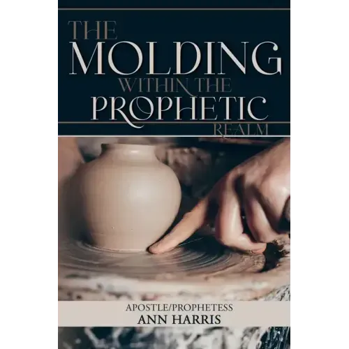 The Molding within the Prophetic Realm