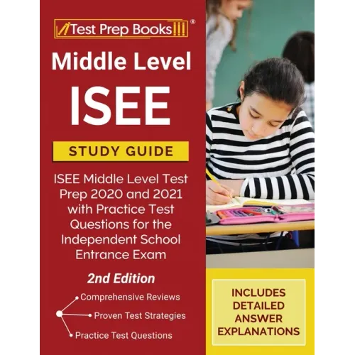 Middle Level ISEE Study Guide: ISEE Middle Level Test Prep 2020 and 2021 with Practice Test Questions for the Independent School Entrance Exam [2nd Ed