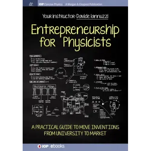 Entrepreneurship for Physicists: A Practical Guide to Move Inventions from University to Market