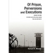 Of Prison, Perversions and Executions: BEHIND THE WIRE: An Inside Look at the prison system from one who lived it.