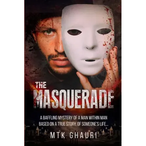 The Masquerade: A Baffling Mystery of a Man Within Man Based on a True Story, of Someone's Life...