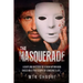 The Masquerade: A Baffling Mystery of a Man Within Man Based on a True Story, of Someone's Life...