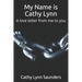 My Name is Cathy Lynn: A love letter from me to you