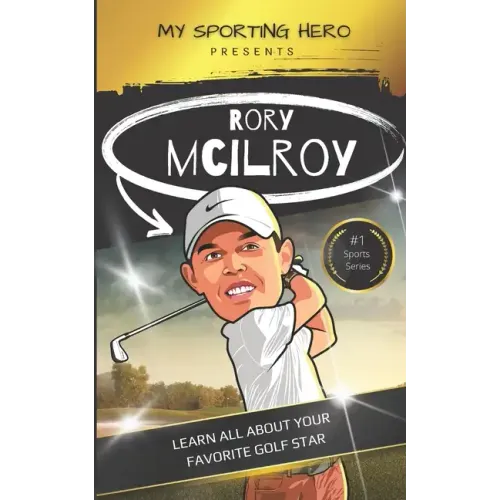 My Sporting Hero: Rory McIlroy: Learn all about your favorite golf star