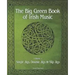 The Big Green Book Of Irish Music, Vol. 1: Single Jigs, Double Jigs & Slip Jigs