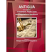 Antigua and Barbuda Investment, Trade Laws and Regulations Handbook Volume 1 Strategic Information and Regulations