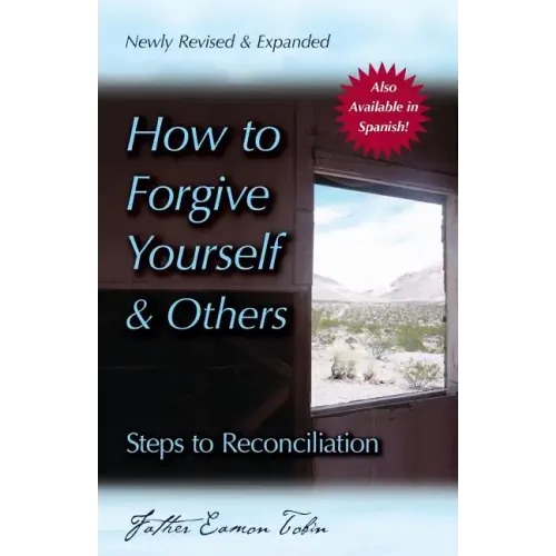 How to Forgive Yourself and Others (Newly Revised and Expanded): Steps to Reconciliation