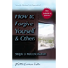 How to Forgive Yourself and Others (Newly Revised and Expanded): Steps to Reconciliation