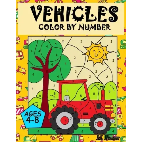 VEHICLES Colour by Number: Coloring Book for Kids Ages 4-8: Cars, Trucks, Planes and more