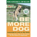 Be More Dog: Learning to Live in the Now