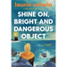 Shine On, Bright and Dangerous Object