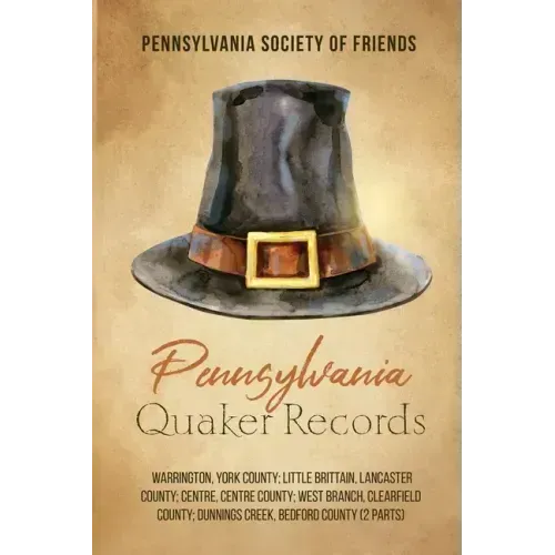 Pennsylvania Quaker Records: Warrington, York County; Little Brittain, Lancaster County; Centre, Centre County; West Branch, Clearfield County; Dun