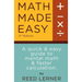 Math Made Easy: A quick and easy guide to mental math and faster calculation