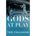 Gods at Play: An Eyewitness Account of Great Moments in American Sports
